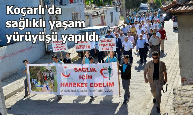Koçarlı'da sağlıklı yaşam yürüyüşü yapıldı